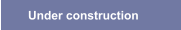 Under construction